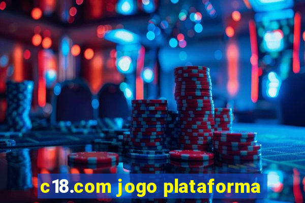 c18.com jogo plataforma